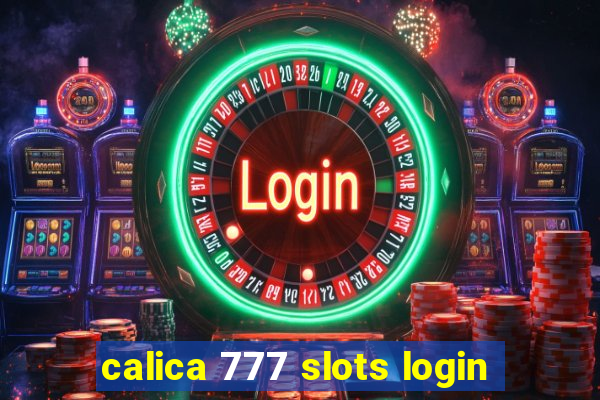 calica 777 slots login